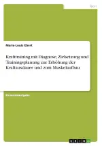 Krafttraining mit Diagnose, Zielsetzung und Trainingsplanung zur Erhöhung der Kraftausdauer und z...