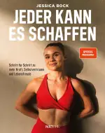 Jeder kann es schaffen – Schritt für Schritt zu mehr Kraft, Selbstvertrauen & Lebensfreude, Spiegelbestseller Fitness Buch mit Trainingsplänen, ... gesunden Rezepten & Motivation