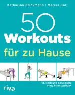 50 Workouts für zu Hause: Fit, stark und beweglich ohne Fitnessstudio