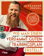 Wie man einen verdammt guten Trainingsplan erstellt: Tools, Techniken und Tabellen für die optima...
