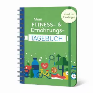 Mein Fitness- & Ernährungs-Tagebuch: Eintragbuch zum Ausfüllenm mit Spiralbindun