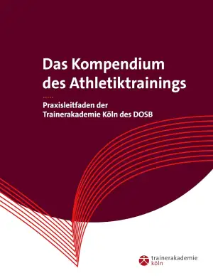 Das Kompendium des Athletiktrainings: Praxisleitfaden der Trainerakademie Köln d